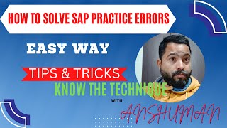 HOW TO SOLVE ERRORS BY OWN WHILE PRACTICING IN SAP|HOW TO SOLVE ERRORS WHILE WORKING|TIPS AND TRICKS