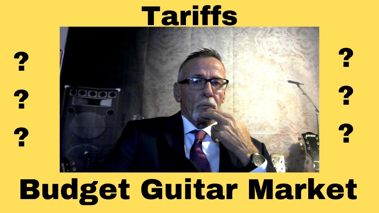 Tariffs and the budget guitar market. The end of an ERA?
