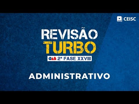Aula de Direito Administrativo para 2ª fase da OAB XXVIII Exame - Aula de Direito Administrativo para 2ª fase da OAB XXVIII Exame