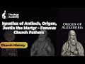 Ignatius of antioch origen justin the martyr  famous church fathers