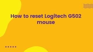 How to reset Logitech G502 mouse