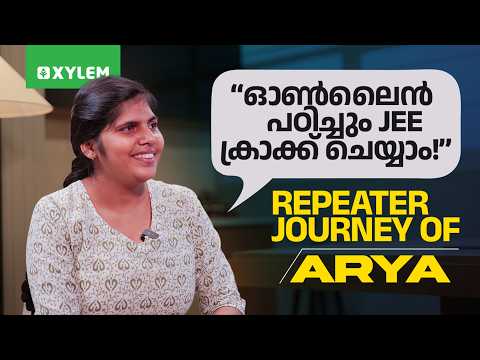 “ഓൺലൈൻ പഠിച്ചും JEE ക്രാക്ക് ചെയ്യാം…!!” Repeater Journey Of Arya | Xylem JEE & KEAM 2027
