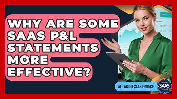 Why Are Some SaaS P&L Statements More Effective? - All About SaaS Finance