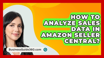 How To Analyze Sales Data In Amazon Seller Central? - BusinessGuide360.com