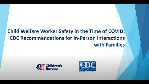 CW Worker Safety in the time of COVID: CDC Recommendations for In-Person Interactions w/Families