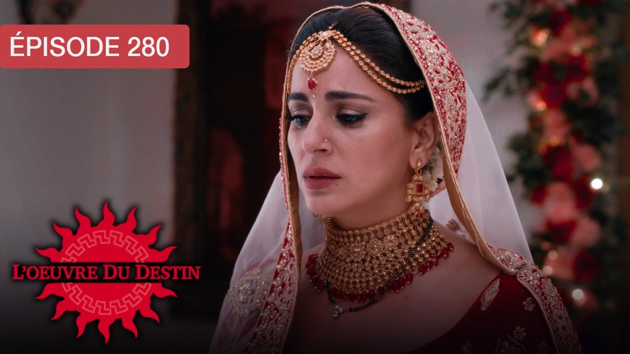 L’Œuvre du Destin - Ep 280 - Quand l’amour défie le sort - Série en français - HD