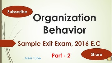 Organization behavior model exit exam part 2,2016 E.c
