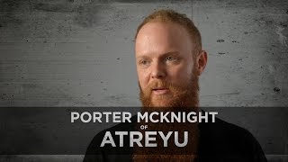 &quot;I Never Thought I Was Good Enough&quot; -- Porter McKnight of Atreyu