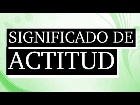 Significado de actitud - Qué es actitud - Cuál es el significado de actitud