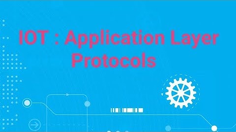 IoT(Internet of Things) Protocols : Application Layer Protocols