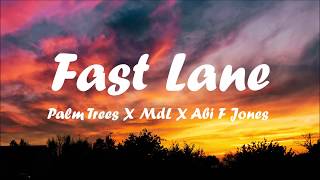 Palm Trees X MdL X Abi F Jones - Fast Lane (Lyrics)