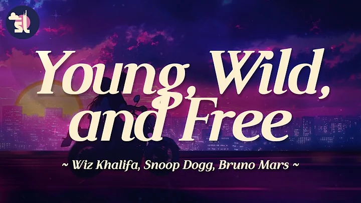 Wiz Khalifa ft. Snoop Dogg, Bruno Mars - Young, Wild, and Free | Lyrics