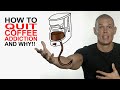 Caffeine addiction you will want to quit after knowing this how to overcome coffee addiction