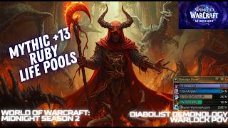 Details Mythic +13 Ruby Life Pools | Diabolist Demonology Warlock | World of Warcraft Midnight Guide