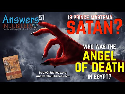 Is Prince Mastema Satan? Who Was The Angel of Death In Egypt? Answers In Jubilees 51