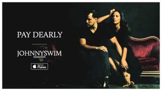 JOHNNYSWIM: Pay Dearly (Official Audio) chords