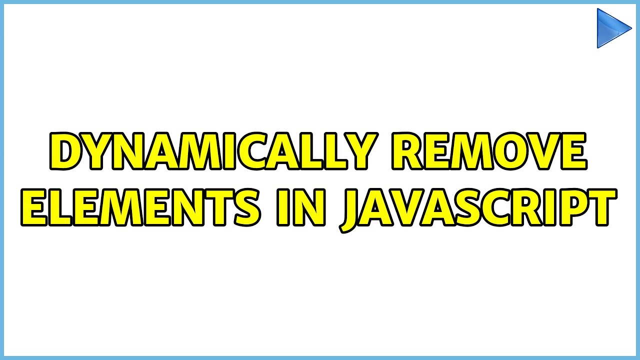 Dynamically remove elements in JavaScript (4 Solutions!!) - YouTube