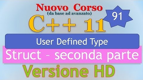 Nuovo Corso C++11 ITA 91 (VERSIONE HD): struct - seconda parte