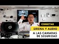 CONECTAR AUDIO Y SIRENA A LAS CAMARAS DE SEGURIDAD