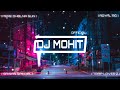 MERE DHOLNA SUN - TRAP MIX - DJ ROYAL RG - DJ MOHIT OFFICIAL