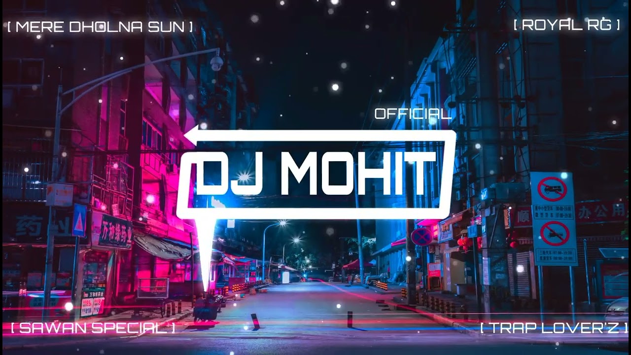 MERE DHOLNA SUN   TRAP MIX   DJ ROYAL RG   DJ MOHIT OFFICIAL