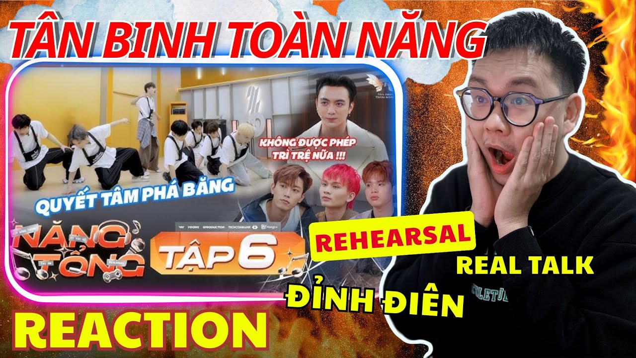 (REACTION) NĂNG TỔNG TẬP 6| CƯỜNG BẠCH ra dáng ĐỘI TRƯỞNG - Ngày Rehearsal Real Talk QUÁ CHẤT