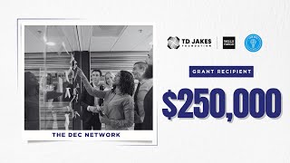 The T.D. Jakes Foundation Grant Impact: The DEC Network