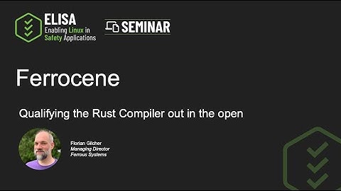 ELISA Seminar (May 2024): Ferrocene:  Qualifying the Rust compiler out in the open
