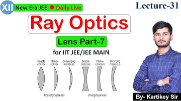 Ray Optics | L-31 | Lens (Part-6) | For IIT JEE (Main+Advanced) | By- Kartikey Sir