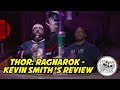 THOR: RAGNAROK - KEVIN SMITH'S REVIEW