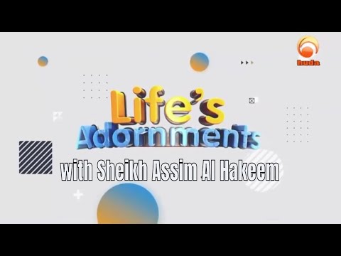 Life&rsquo;s Adornments Episode 1 &rsquo; Merits of Right Upbringing&rsquo;  Sheikh Assim Al Hakeem #2020 #HUDATV