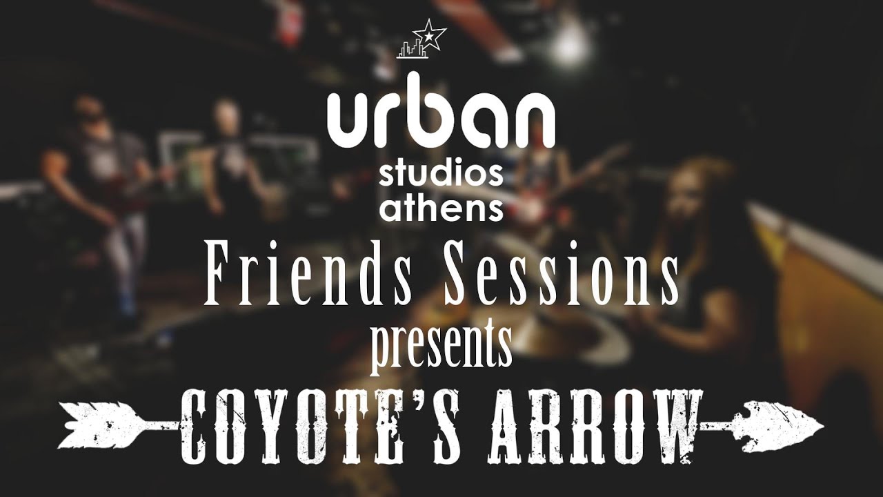 Urban Studios 'Friends Sessions' presents Coyote's Arrow
