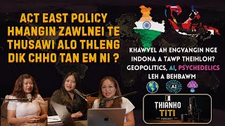 GEOPOLITICS , INDIA ACT EAST , AI, PSYCHEDELICS LEH A BEHBAWM | PODCAST |THIANHO TITI
