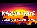 Download Lagu Marvin Gaye - Charlie Puth ft. Meghan Trainor (Lyrics) | Let's Marvin Gaye and get it on 🎶