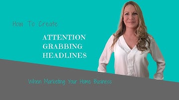 Attention Grabbing Headlines | Tool For Home Business