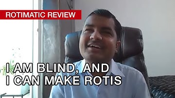 Rotimatic Review | I am blind and I can make rotis