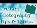 Product Photography Tips and Tricks, Take Better Photos so you can get MORE sales!