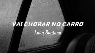 Luan Santana - Vai Chorar No Carro (Luan City 2.0) [Letra/Legendado]
