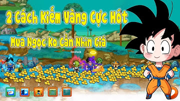 Ngọc Rồng Online - 2 Cách Kiếm Vàng Cực Hót Của Viminh, Đại Gia Gầm