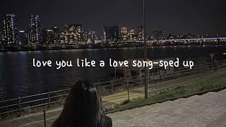 love you like a love song-sped up(Selena Gomez)