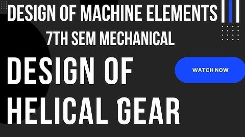 design of helical gear| Design of machine elements| 7th sem| mechanical| engineering