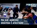 Tenente da PM flagrado agredindo grávida é afastado no MS | Primeiro Impacto (24/11/20)