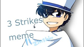 3 Strikes meme//Kaito kuroba x Shinichi Kudo(read desc) Remake