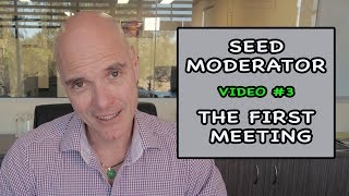 Seed Moderator #3 - The First Meeting