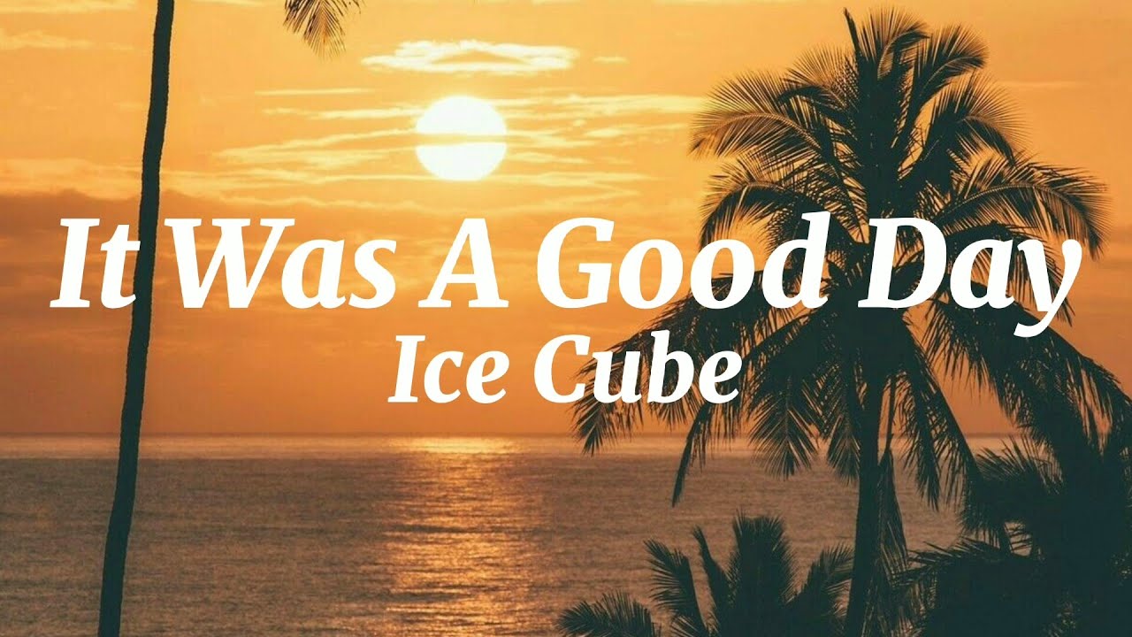 It Was A Good Day (Dirty) - Ice Cube (Lyrics) It Was A Good Day (Dirty) - Ice Cube (Lyrics)