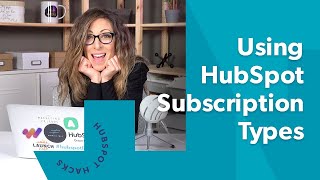 The Ins and Outs of Using HubSpot Subscription Types