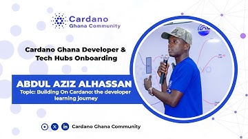 Abdul Aziz Alhassan - Building on Cardano: The Developer Learning Journey