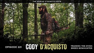 EP 221: CODY D'ACQUISTO | Training the Dying Breed Bowhunter