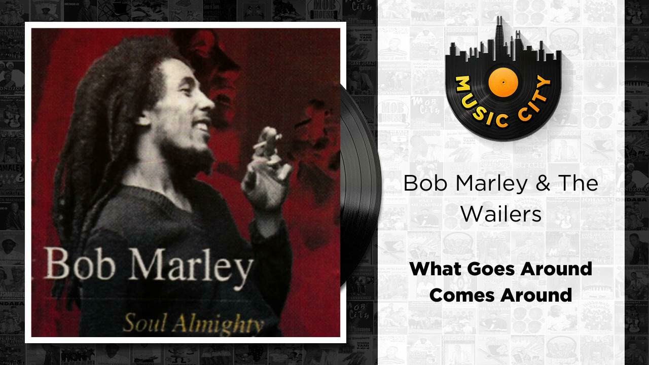 タフ／ホワット・カムズ・アラウンド・ゴーズ・アラウンド Bob Marley & The Wailers - What Goes Around Comes Around