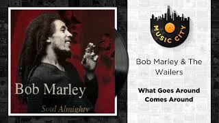 タフ／ホワット・カムズ・アラウンド・ゴーズ・アラウンド Bob Marley & The Wailers - What Goes Around Comes Around